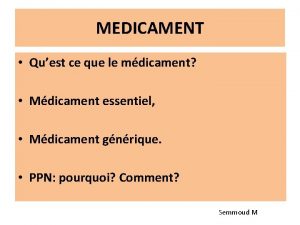 MEDICAMENT Quest ce que le mdicament Mdicament essentiel