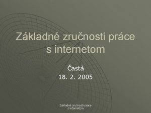 Zkladn zrunosti prce s internetom ast 18 2