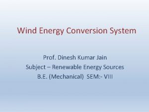 Wind Energy Conversion System Prof Dinesh Kumar Jain