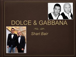 DOLCE GABBANA Shari Bair Domenico Dolce Born September