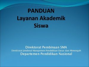 PANDUAN Layanan Akademik Siswa Direktorat Pembinaan SMA Direktorat