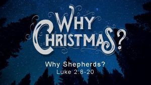 Why Shepherds Luke 2 8 20 Why did