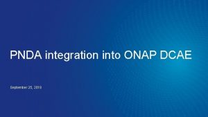 PNDA integration into ONAP DCAE September 25 2018