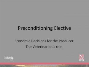 Preconditioning Elective Economic Decisions for the Producer The