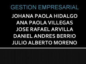 GESTION EMPRESARIAL JOHANA PAOLA HIDALGO ANA PAOLA VILLEGAS