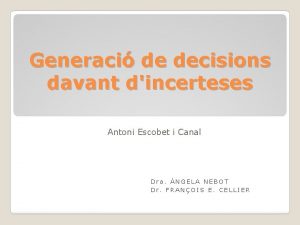 Generaci de decisions davant dincerteses Antoni Escobet i