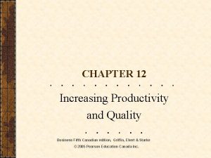 CHAPTER 12 Increasing Productivity and Quality Business Fifth