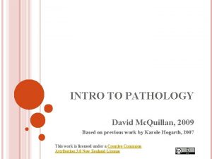 INTRO TO PATHOLOGY David Mc Quillan 2009 Based