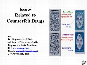 Issues Related to Counterfeit Drugs By Dr Gopakumar