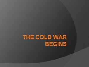 THE COLD WAR BEGINS World Superpowers After WW