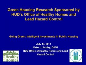 Green Housing Research Sponsored by HUDs Office of