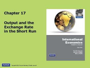 Chapter 17 Output and the Exchange Rate in