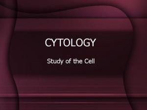 CYTOLOGY Study of the Cell Composite Cell 4