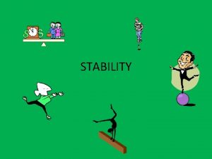 STABILITY What is stability Stability refers to how