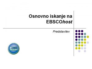 Osnovno iskanje na EBSCOhost Predstavitev Welcome to EBSCOs