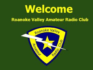 Welcome Roanoke Valley Amateur Radio Club Amateur Radio