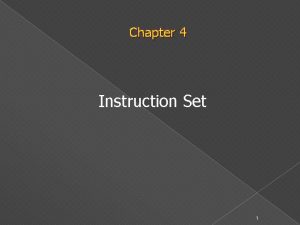 Chapter 4 Instruction Set 1 Instruction Set Overview