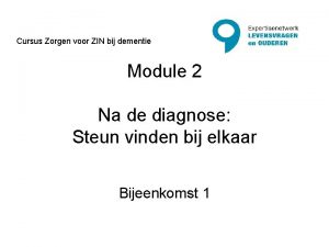 Cursus Zorgen voor ZIN bij dementie Module 2