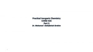 Practical Inorganic Chemistry CHEM 423 Part 3 Dr