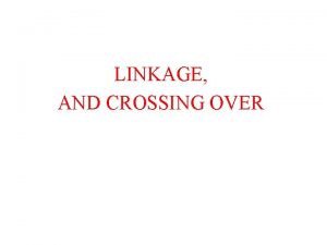 LINKAGE AND CROSSING OVER INTRODUCTION n Each species