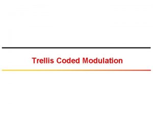 Trellis Coded Modulation Problems Exercises Problem 1 Consider