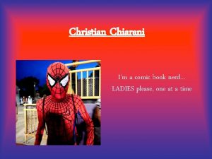 Christian Chiarani Im a comic book nerd LADIES