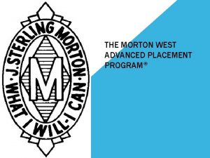 THE MORTON WEST ADVANCED PLACEMENT PROGRAM PREPARE NOW