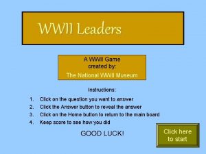 WWII Leaders A WWII Game created by The