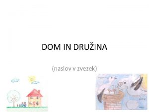 DOM IN DRUINA naslov v zvezek Navodilo Preberi