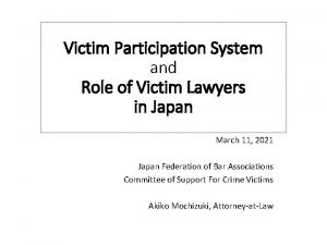 Victim Participation System and Role of Victim Lawyers