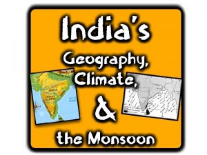 Physical Geography The Indian Subcontinent Because it is