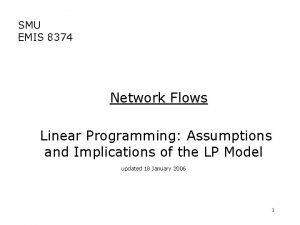 SMU EMIS 8374 Network Flows Linear Programming Assumptions