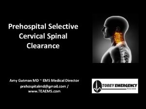 Prehospital Selective Cervical Spinal Clearance Amy Gutman MD