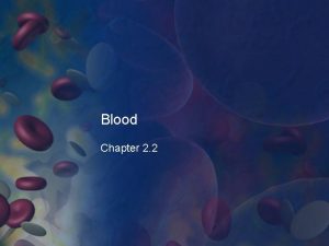 Blood Chapter 2 2 Blood Blood is a