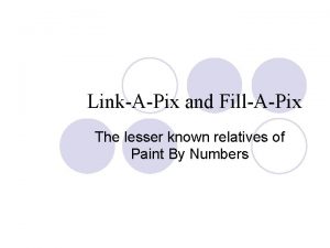 LinkAPix and FillAPix The lesser known relatives of