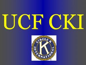 UCF CKI What is CKI CKI stands for