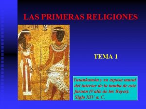 LAS PRIMERAS RELIGIONES TEMA 1 Tutankamn y su