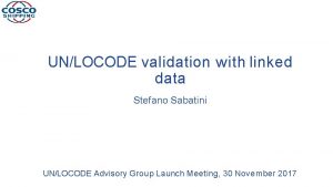 UNLOCODE validation with linked data Stefano Sabatini UNLOCODE