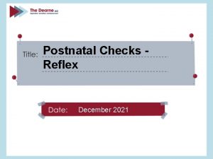 Postnatal Checks Reflex December 2021 Identify a variety