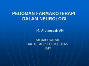 PEDOMAN FARMAKOTERAPI DALAM NEUROLOGI M Ardiansyah AN BAGIAN