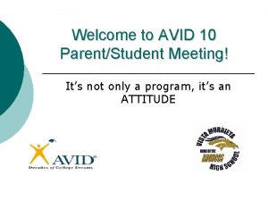 Welcome to AVID 10 ParentStudent Meeting Its not