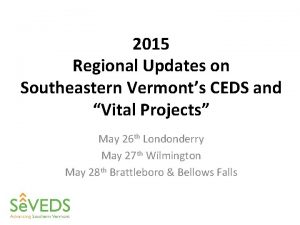 2015 Regional Updates on Southeastern Vermonts CEDS and