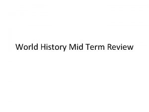 World History Mid Term Review WARM UP Mid