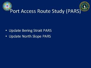 Port Access Route Study PARS Update Bering Strait