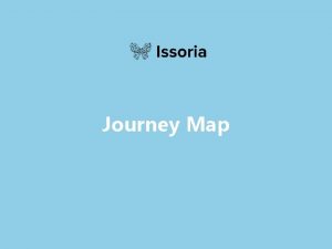 Journey Map Journey Map The journey map is