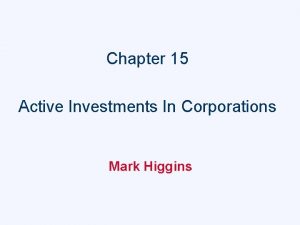 Chapter 15 Active Investments In Corporations Mark Higgins