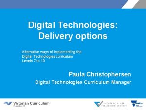 Digital Technologies Delivery options Alternative ways of implementing