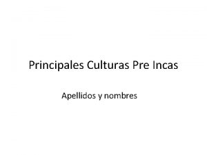 Principales Culturas Pre Incas Apellidos y nombres Chavn