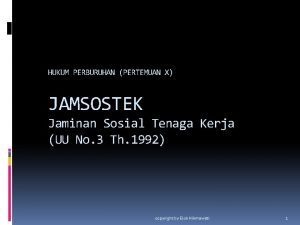 HUKUM PERBURUHAN PERTEMUAN X JAMSOSTEK Jaminan Sosial Tenaga