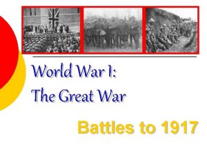 World War I The Great War Battles to